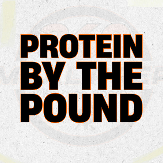 PROTEIN BY THE POUND